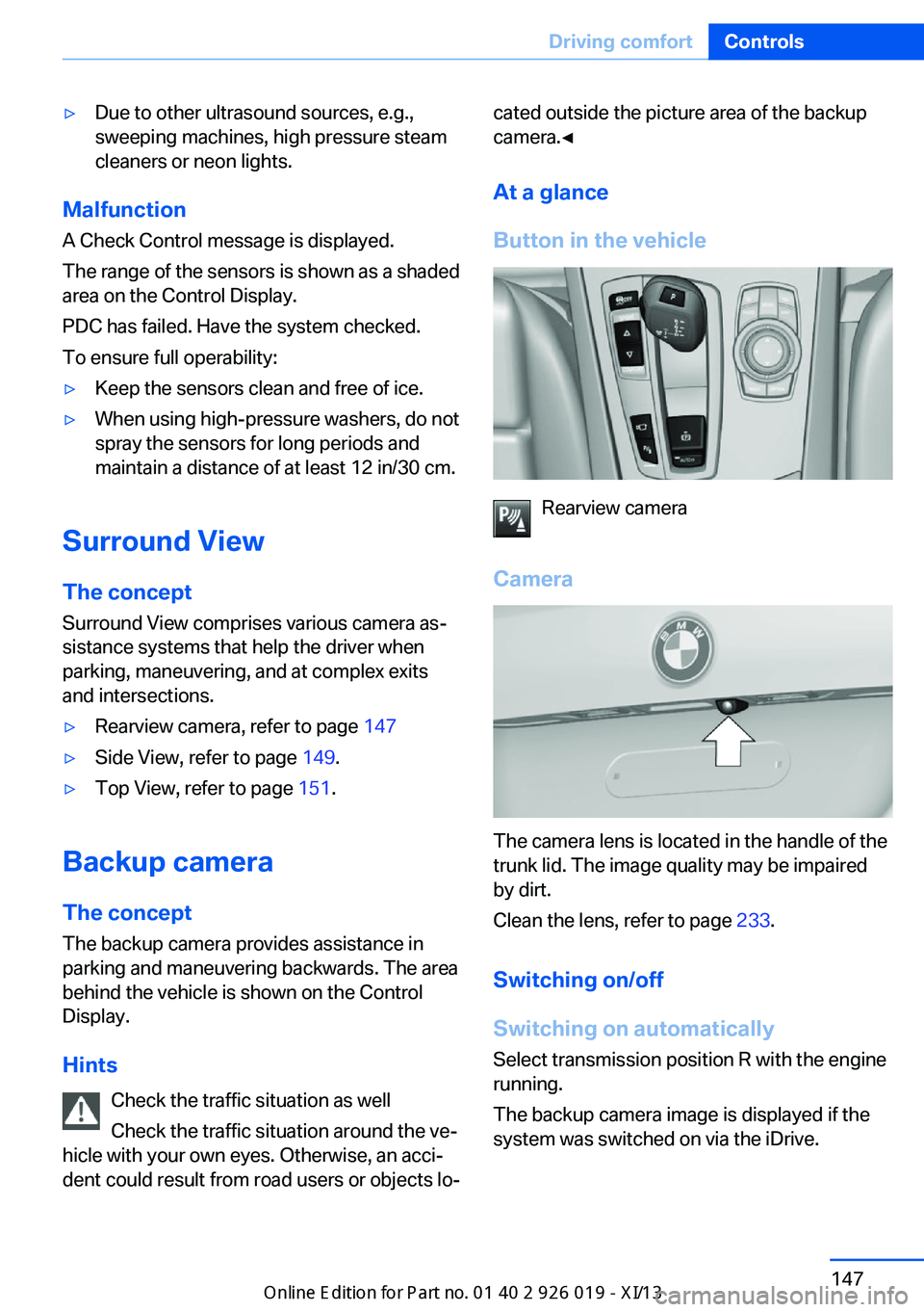 BMW 7 SERIES LONG 2013 F02 Owners Manual ▷Due to other ultrasound sources, e.g.,
sweeping machines, high pressure steam
cleaners or neon lights.
Malfunction
A Check Control message is displayed.
The range of the sensors is shown as a shade