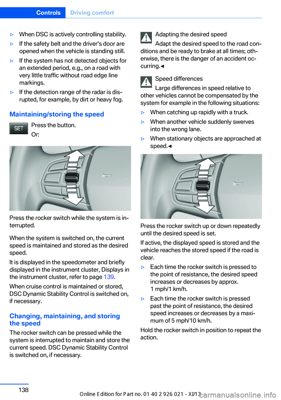 BMW ACTIVE HYBRID 7 2013 F04 Owners Manual ▷When DSC is actively controlling stability.▷If the safety belt and the driver's door are
opened when the vehicle is standing still.▷If the system has not detected objects for
an extended pe BMW ACTIVE HYBRID 7 2013 F04 Owners Manual ▷When DSC is actively controlling stability.▷If the safety belt and the driver's door are
opened when the vehicle is standing still.▷If the system has not detected objects for
an extended pe