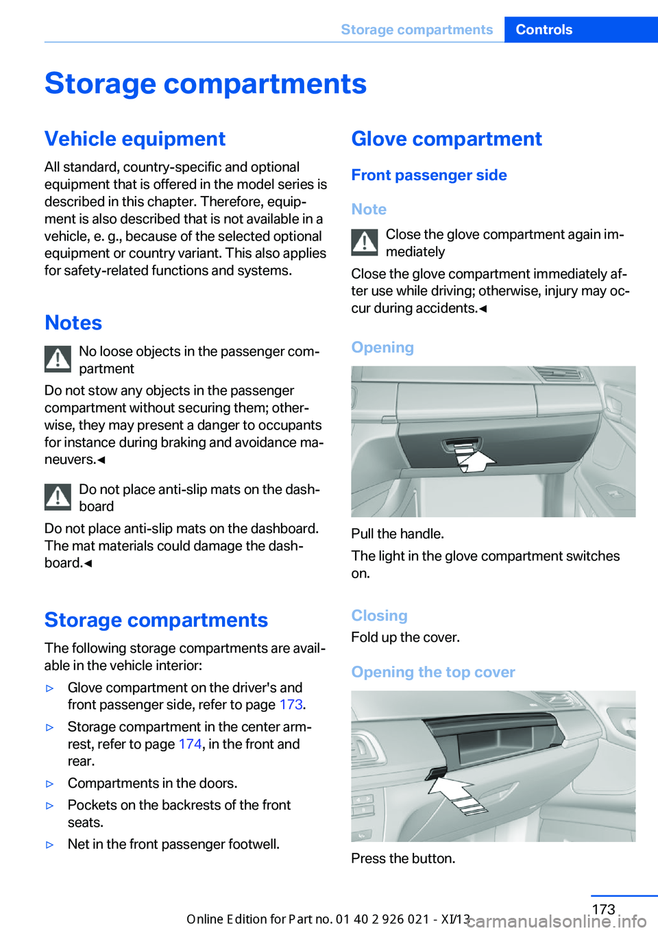 BMW ACTIVE HYBRID 7 2013 F04 Owners Manual Storage compartmentsVehicle equipmentAll standard, country-specific and optional
equipment that is offered in the model series is
described in this chapter. Therefore, equip‐
ment is also described BMW ACTIVE HYBRID 7 2013 F04 Owners Manual Storage compartmentsVehicle equipmentAll standard, country-specific and optional
equipment that is offered in the model series is
described in this chapter. Therefore, equip‐
ment is also described