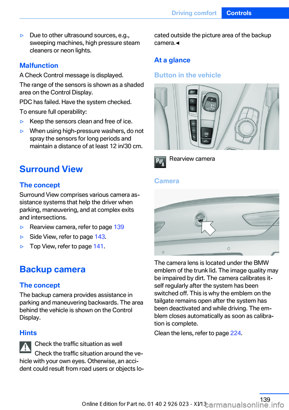 BMW 6 SERIES GRAN COUPE 2013 F06 Owners Manual ▷Due to other ultrasound sources, e.g.,
sweeping machines, high pressure steam
cleaners or neon lights.
Malfunction
A Check Control message is displayed.
The range of the sensors is shown as a shade