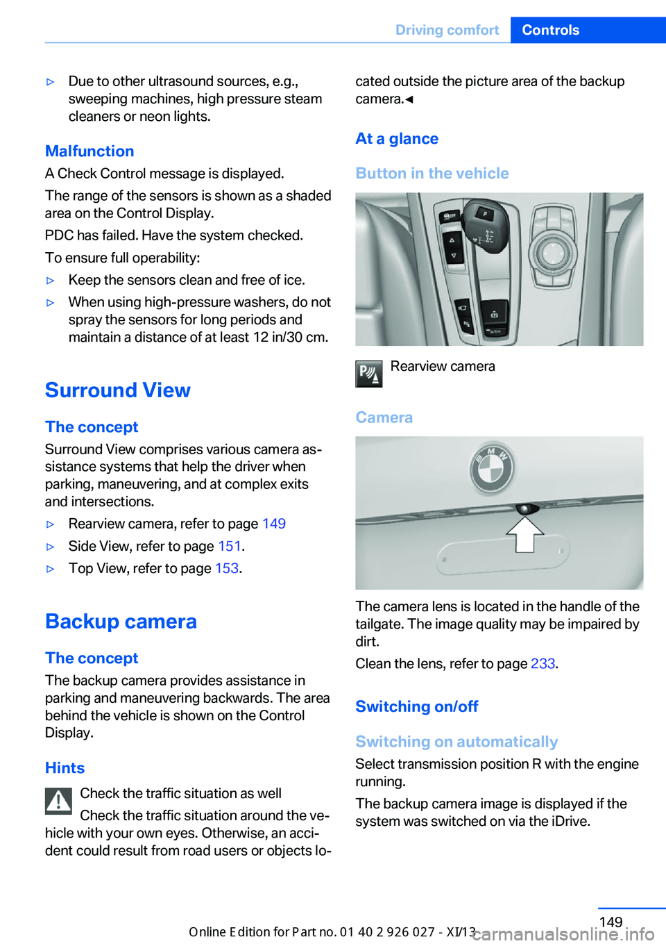 BMW 5 SERIES GRAN TURISMO 2013 F07 Service Manual ▷Due to other ultrasound sources, e.g.,
sweeping machines, high pressure steam
cleaners or neon lights.
Malfunction
A Check Control message is displayed.
The range of the sensors is shown as a shade