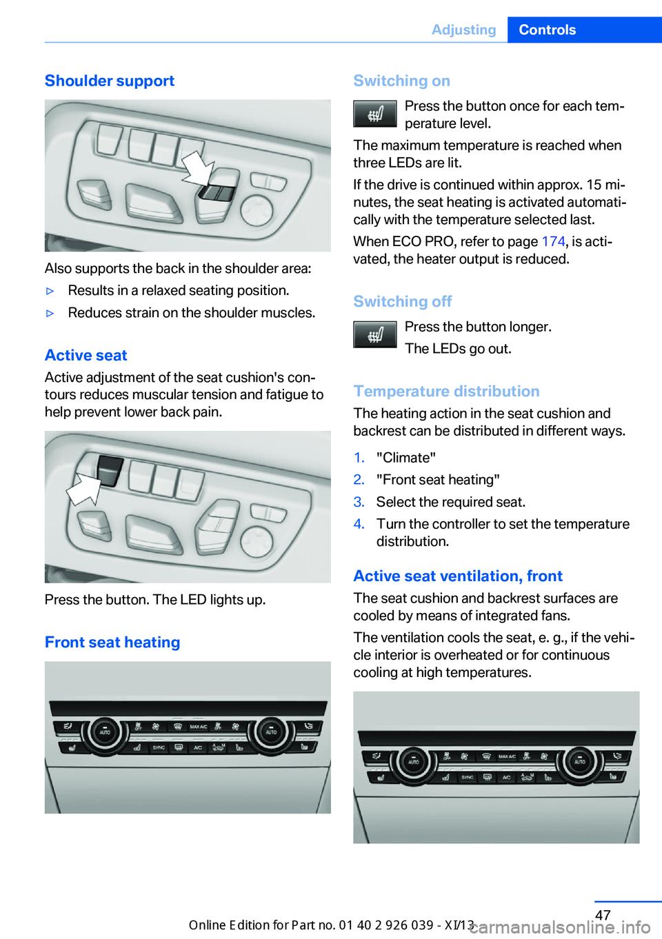 BMW 6 SERIES COUPE 2013 F13 Owners Manual Shoulder support
Also supports the back in the shoulder area:
▷Results in a relaxed seating position.▷Reduces strain on the shoulder muscles.
Active seatActive adjustment of the seat cushion's