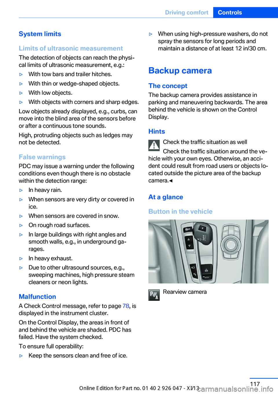 BMW X3 2013 F25 Owners Manual System limits
Limits of ultrasonic measurement
The detection of objects can reach the physi‐
cal limits of ultrasonic measurement, e.g.:▷With tow bars and trailer hitches.▷With thin or wedge-sha BMW X3 2013 F25 Owners Manual System limits
Limits of ultrasonic measurement
The detection of objects can reach the physi‐
cal limits of ultrasonic measurement, e.g.:▷With tow bars and trailer hitches.▷With thin or wedge-sha