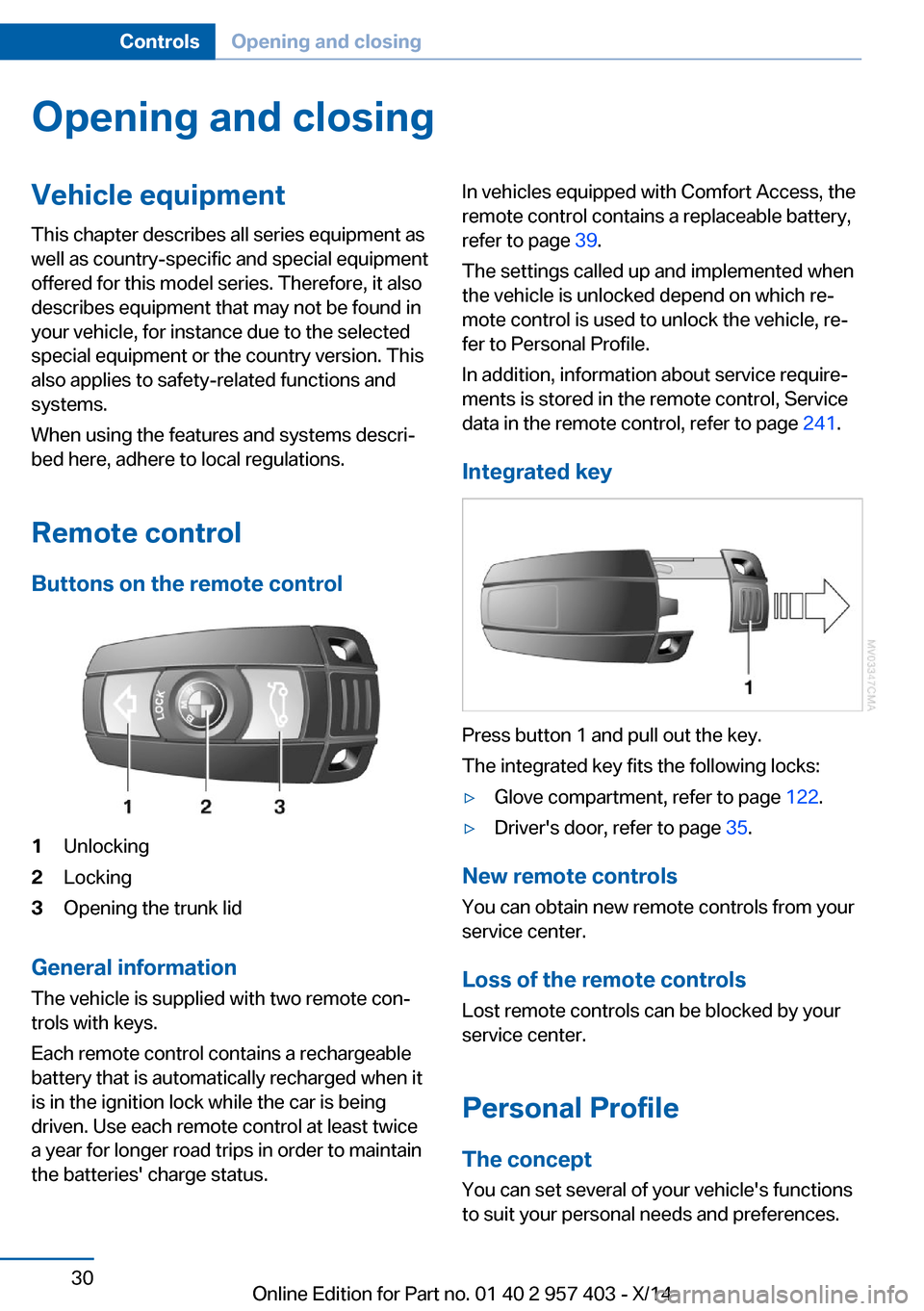 BMW Z4 2014 E89 Owners Guide Opening and closingVehicle equipment
This chapter describes all series equipment as
well as country-specific and special equipment
offered for this model series. Therefore, it also
describes equipment BMW Z4 2014 E89 Owners Guide Opening and closingVehicle equipment
This chapter describes all series equipment as
well as country-specific and special equipment
offered for this model series. Therefore, it also
describes equipment