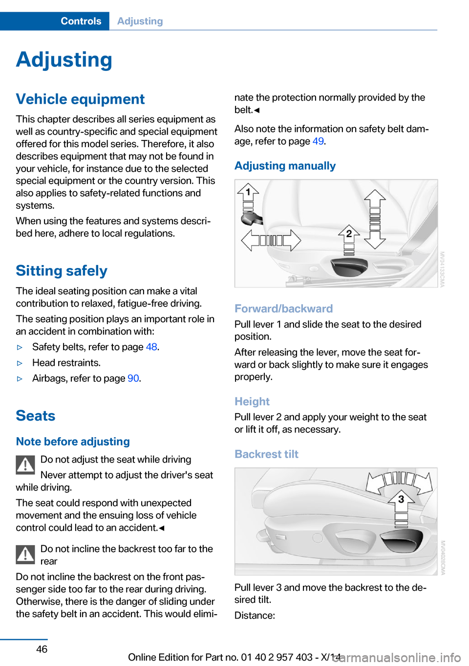 BMW Z4 2014 E89 Service Manual AdjustingVehicle equipment
This chapter describes all series equipment as
well as country-specific and special equipment
offered for this model series. Therefore, it also
describes equipment that may BMW Z4 2014 E89 Service Manual AdjustingVehicle equipment
This chapter describes all series equipment as
well as country-specific and special equipment
offered for this model series. Therefore, it also
describes equipment that may