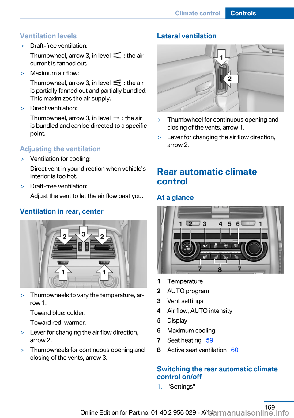 BMW 7 SERIES 2014 F02 Owners Manual Ventilation levels▷Draft-free ventilation:
Thumbwheel, arrow 3, in level
: the air
current is fanned out.
▷Maximum air flow:
Thumbwheel, arrow 3, in level
: the air
is partially fanned out BMW 7 SERIES 2014 F02 Owners Manual Ventilation levels▷Draft-free ventilation:
Thumbwheel, arrow 3, in level
: the air
current is fanned out.
▷Maximum air flow:
Thumbwheel, arrow 3, in level
: the air
is partially fanned out