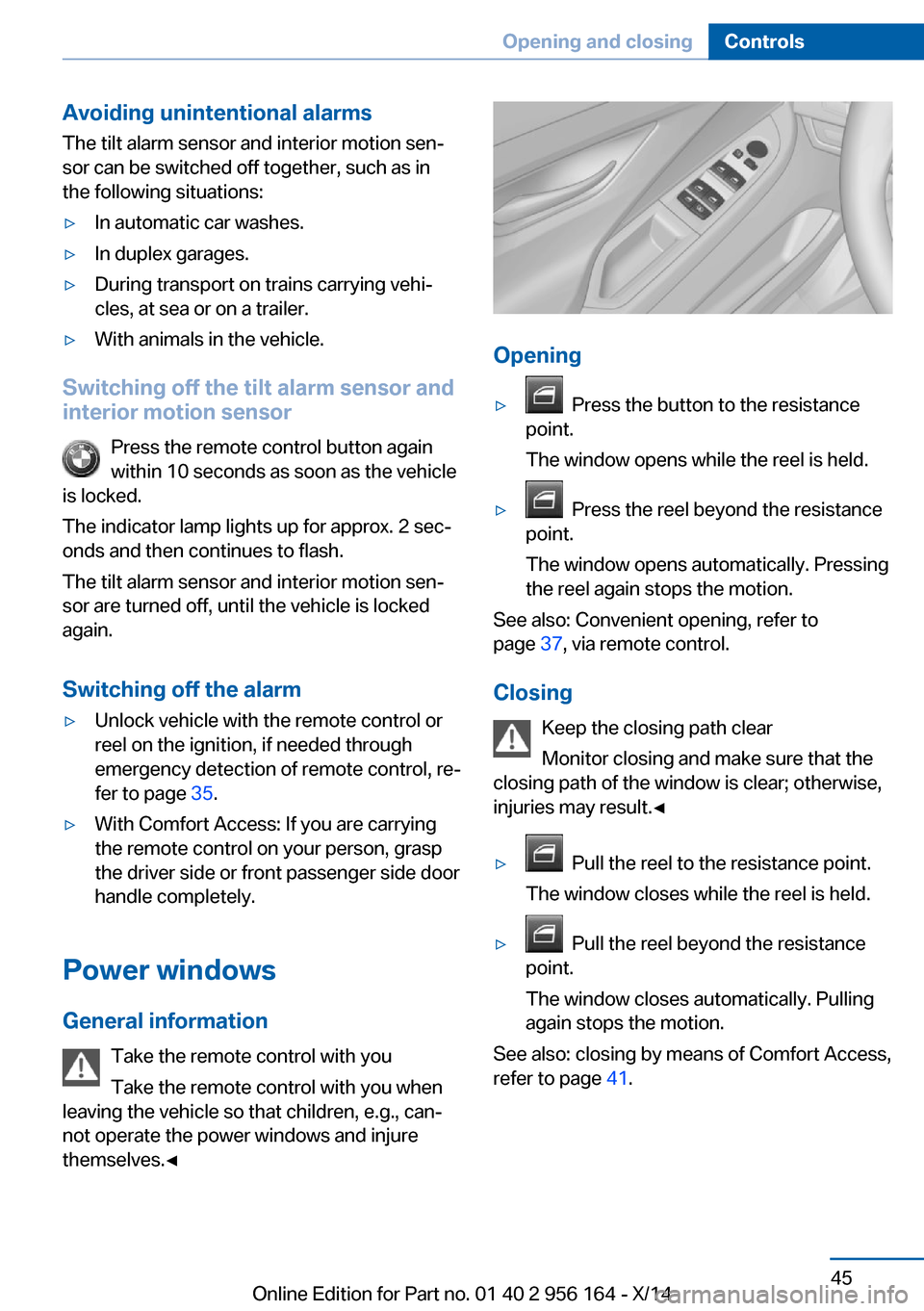 BMW M6 GRAN COUPE 2014 F06M Service Manual Avoiding unintentional alarms
The tilt alarm sensor and interior motion sen‐
sor can be switched off together, such as in
the following situations:▷In automatic car washes.▷In duplex garages.▷ BMW M6 GRAN COUPE 2014 F06M Service Manual Avoiding unintentional alarms
The tilt alarm sensor and interior motion sen‐
sor can be switched off together, such as in
the following situations:▷In automatic car washes.▷In duplex garages.▷