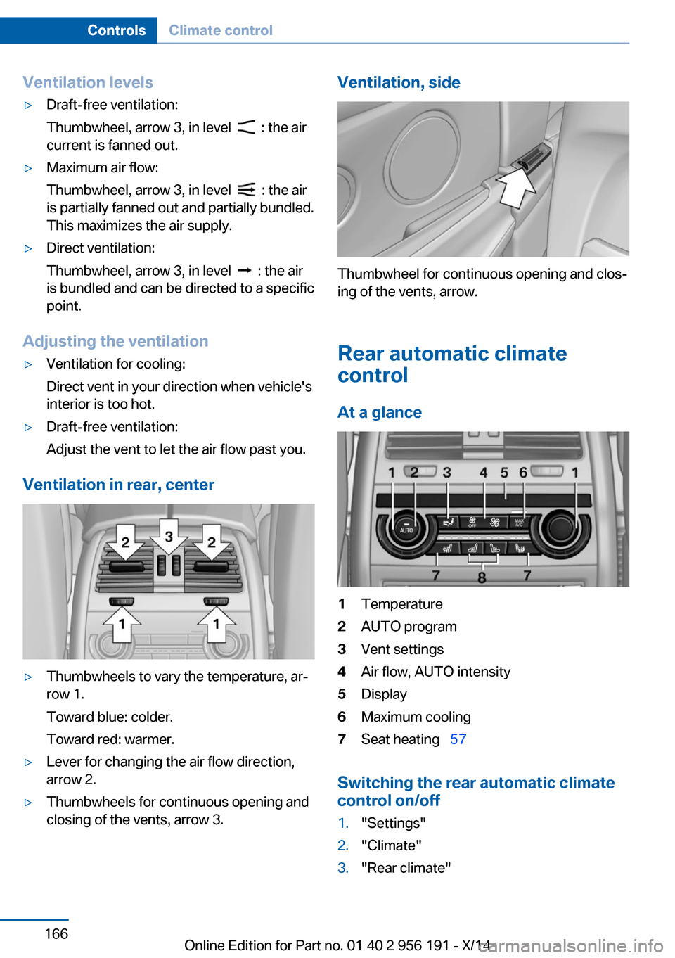 BMW 5 SERIES GRAN TURISMO 2014 F07 Owners Manual Ventilation levels▷Draft-free ventilation:
Thumbwheel, arrow 3, in level
: the air
current is fanned out.
▷Maximum air flow:
Thumbwheel, arrow 3, in level
: the air
is partially fanned out BMW 5 SERIES GRAN TURISMO 2014 F07 Owners Manual Ventilation levels▷Draft-free ventilation:
Thumbwheel, arrow 3, in level
: the air
current is fanned out.
▷Maximum air flow:
Thumbwheel, arrow 3, in level
: the air
is partially fanned out