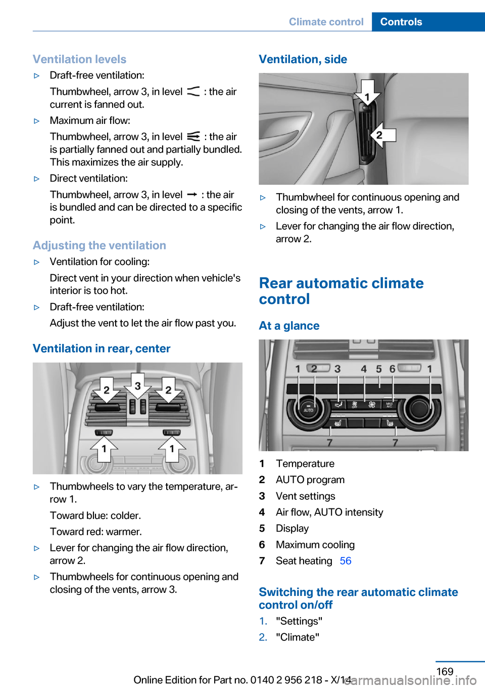 BMW 5 SERIES 2014 F10 Owners Manual Ventilation levels▷Draft-free ventilation:
Thumbwheel, arrow 3, in level  
  : the air
current is fanned out.
▷Maximum air flow:
Thumbwheel, arrow 3, in level  
  : the air
is partially fanned out