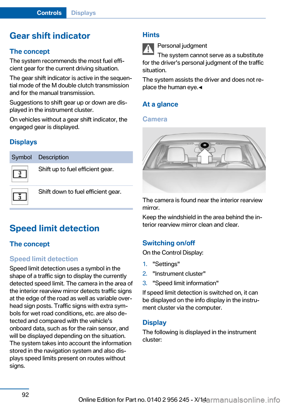 BMW M5 2014 F10M Owners Manual Gear shift indicatorThe conceptThe system recommends the most fuel effi‐
cient gear for the current driving situation.
The gear shift indicator is active in the sequen‐
tial mode of the M double c BMW M5 2014 F10M Owners Manual Gear shift indicatorThe conceptThe system recommends the most fuel effi‐
cient gear for the current driving situation.
The gear shift indicator is active in the sequen‐
tial mode of the M double c