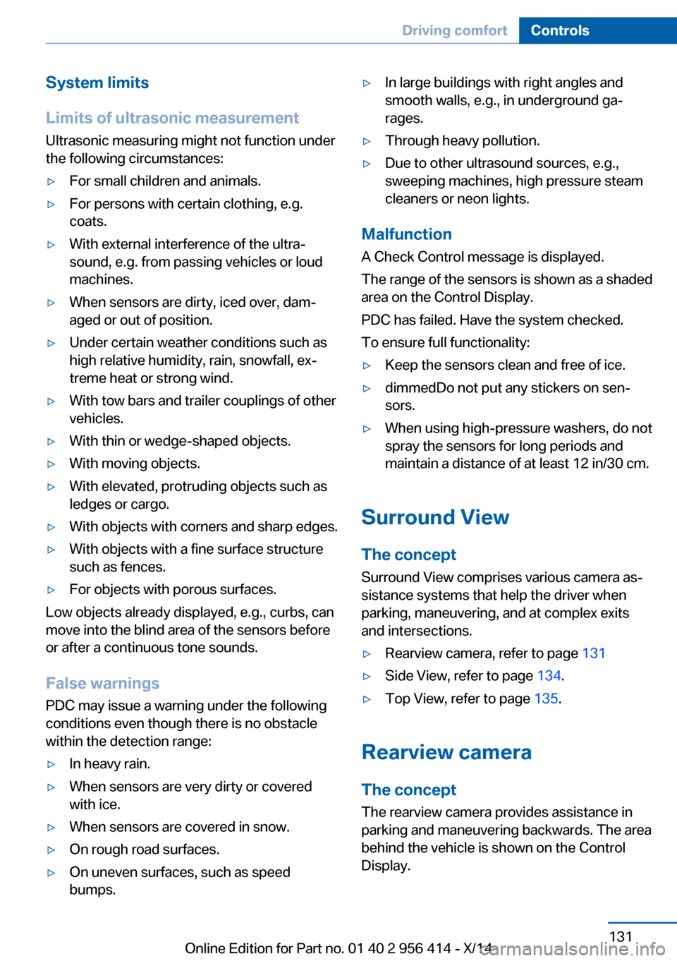 BMW M6 COUPE 2014 F13M Owners Manual System limits
Limits of ultrasonic measurement
Ultrasonic measuring might not function under
the following circumstances:▷For small children and animals.▷For persons with certain clothing, e.g.
co BMW M6 COUPE 2014 F13M Owners Manual System limits
Limits of ultrasonic measurement
Ultrasonic measuring might not function under
the following circumstances:▷For small children and animals.▷For persons with certain clothing, e.g.
co