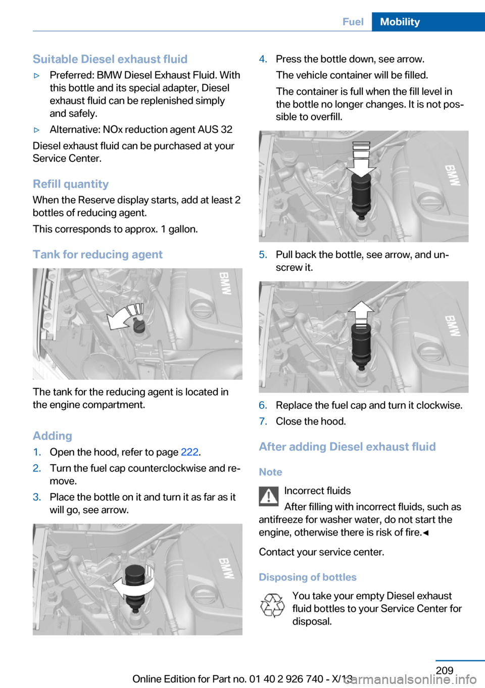 BMW X5 2014 F15 Owners Manual Suitable Diesel exhaust fluid▷Preferred: BMW Diesel Exhaust Fluid. With
this bottle and its special adapter, Diesel
exhaust fluid can be replenished simply
and safely.
▷Alternative: NOx reduction 