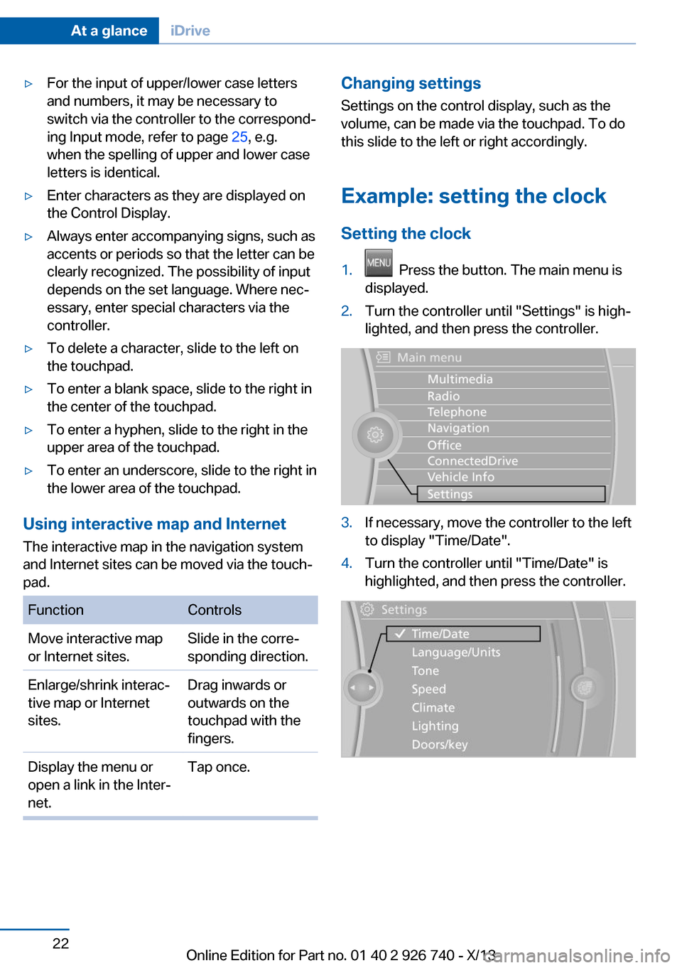 BMW X5 2014 F15 Owners Manual ▷For the input of upper/lower case letters
and numbers, it may be necessary to
switch via the controller to the correspond‐
ing Input mode, refer to page  25, e.g.
when the spelling of upper and l