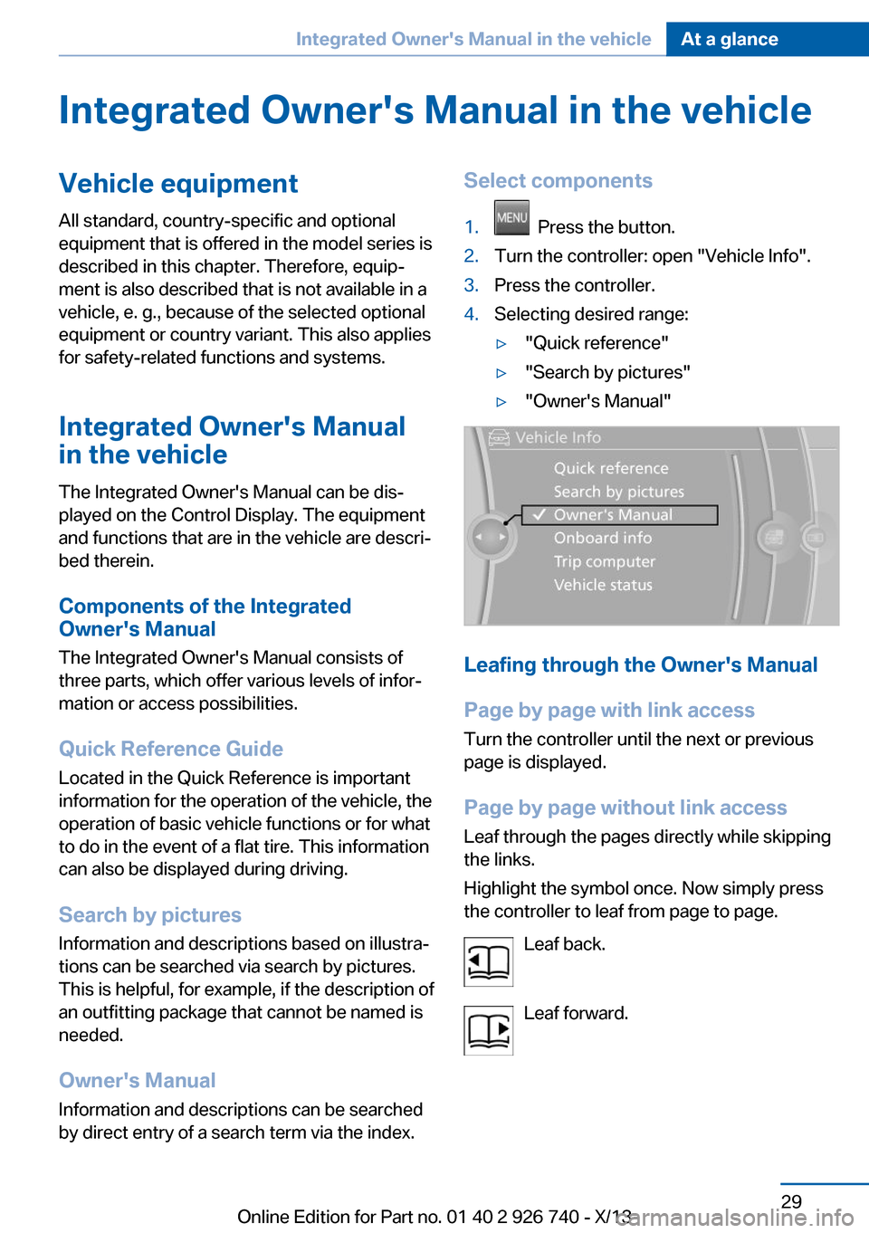 BMW X5 2014 F15 Owners Guide Integrated Owners Manual in the vehicleVehicle equipmentAll standard, country-specific and optional
equipment that is offered in the model series is
described in this chapter. Therefore, equip‐
men