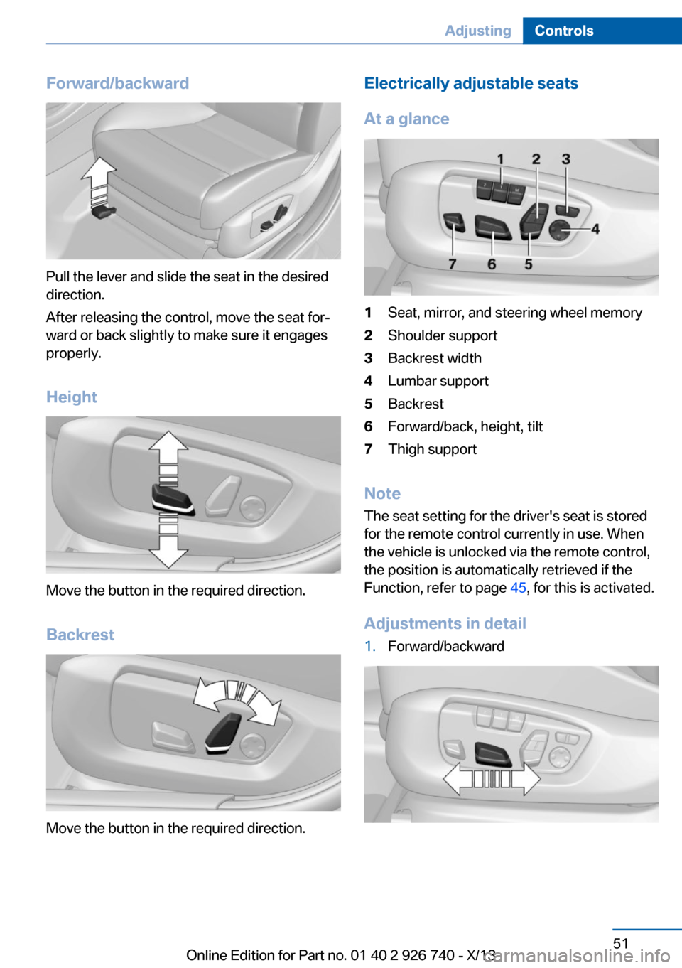 BMW X5 2014 F15 Owners Manual Forward/backward
Pull the lever and slide the seat in the desired
direction.
After releasing the control, move the seat for‐
ward or back slightly to make sure it engages
properly.
Height
Move the b BMW X5 2014 F15 Owners Manual Forward/backward
Pull the lever and slide the seat in the desired
direction.
After releasing the control, move the seat for‐
ward or back slightly to make sure it engages
properly.
Height
Move the b