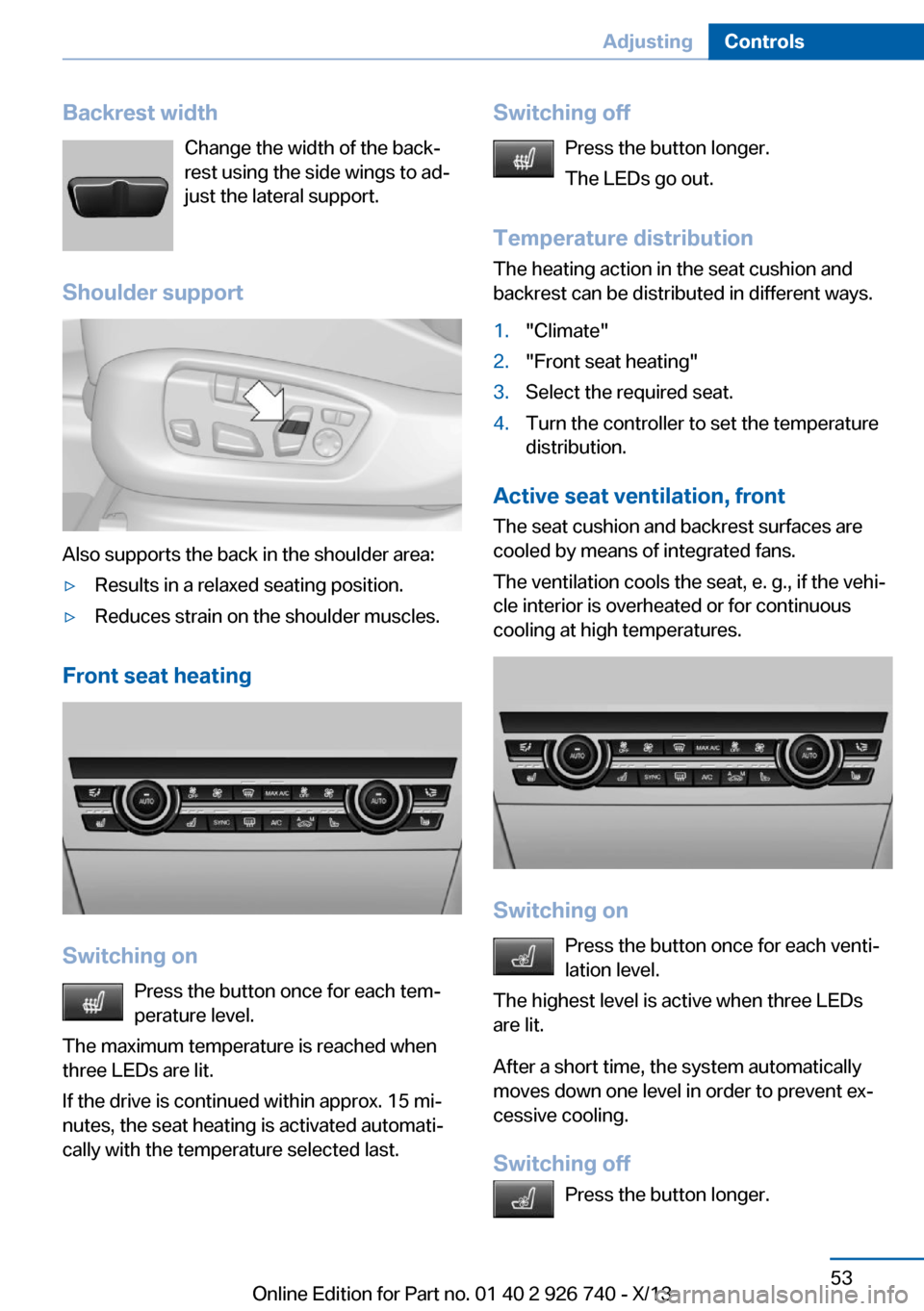 BMW X5 2014 F15 Owners Manual Backrest widthChange the width of the back‐
rest using the side wings to ad‐
just the lateral support.
Shoulder support
Also supports the back in the shoulder area:
▷Results in a relaxed seating