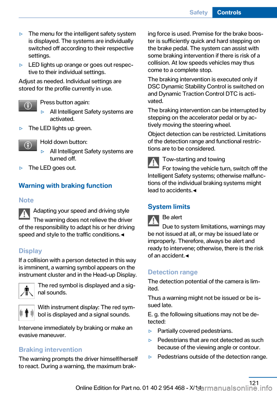 BMW X6 2014 F16 Owners Manual ▷The menu for the intelligent safety system
is displayed. The systems are individually
switched off according to their respective
settings.▷LED lights up orange or goes out respec‐
tive to their