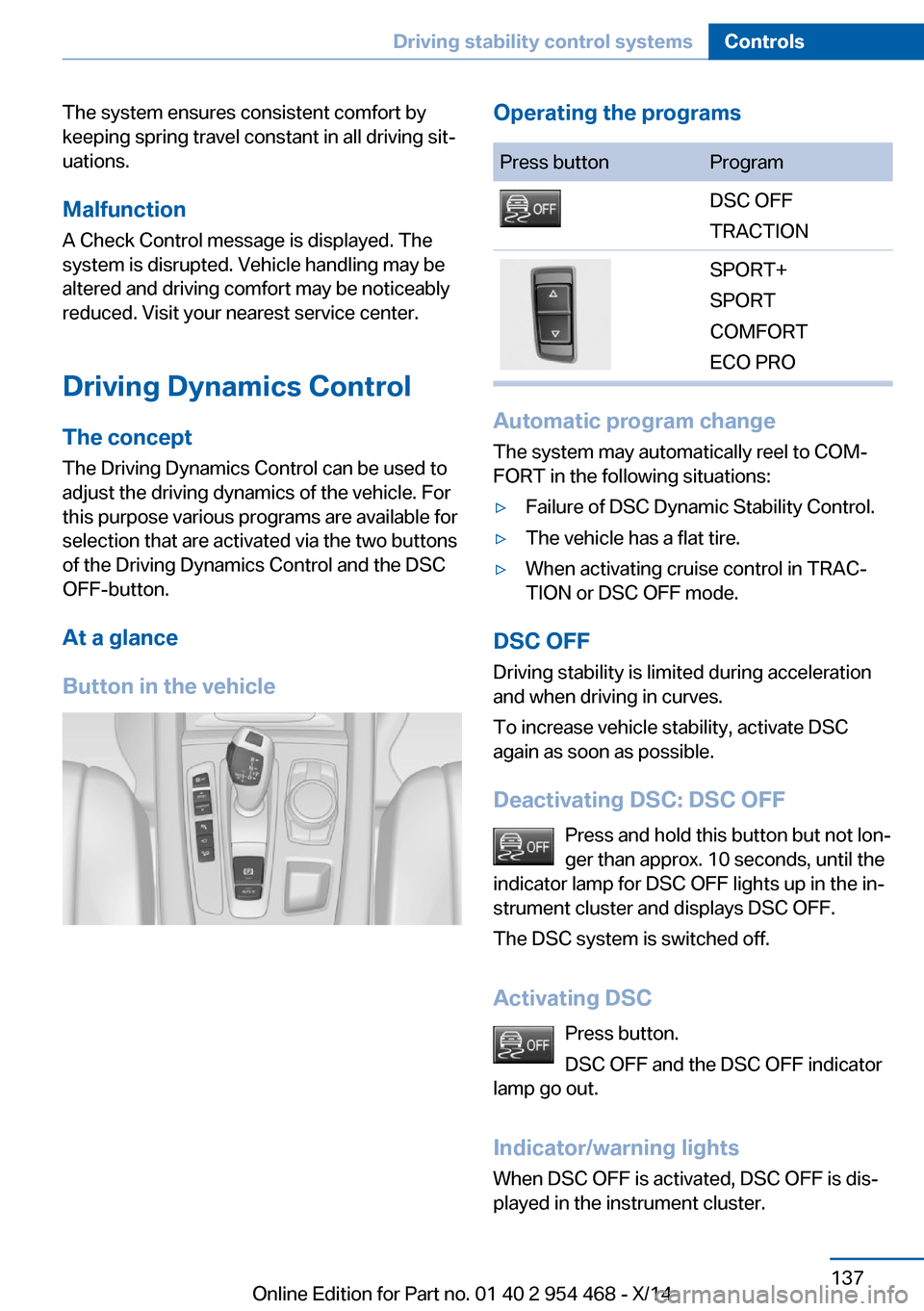 BMW X6 2014 F16 Owners Manual The system ensures consistent comfort by
keeping spring travel constant in all driving sit‐
uations.
Malfunction
A Check Control message is displayed. The system is disrupted. Vehicle handling may b BMW X6 2014 F16 Owners Manual The system ensures consistent comfort by
keeping spring travel constant in all driving sit‐
uations.
Malfunction
A Check Control message is displayed. The system is disrupted. Vehicle handling may b