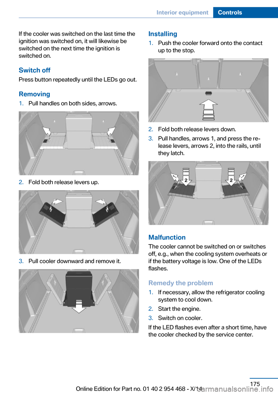 BMW X6 2014 F16 Owners Manual If the cooler was switched on the last time the
ignition was switched on, it will likewise be
switched on the next time the ignition is
switched on.
Switch off
Press button repeatedly until the LEDs g BMW X6 2014 F16 Owners Manual If the cooler was switched on the last time the
ignition was switched on, it will likewise be
switched on the next time the ignition is
switched on.
Switch off
Press button repeatedly until the LEDs g