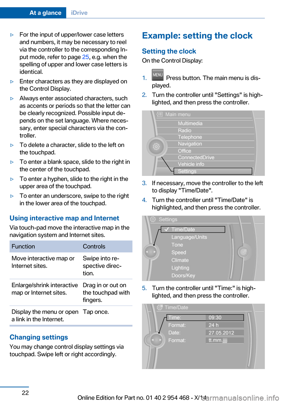 BMW X6 2014 F16 Owners Guide ▷For the input of upper/lower case letters
and numbers, it may be necessary to reel
via the controller to the corresponding In‐
put mode, refer to page  25, e.g. when the
spelling of upper and low