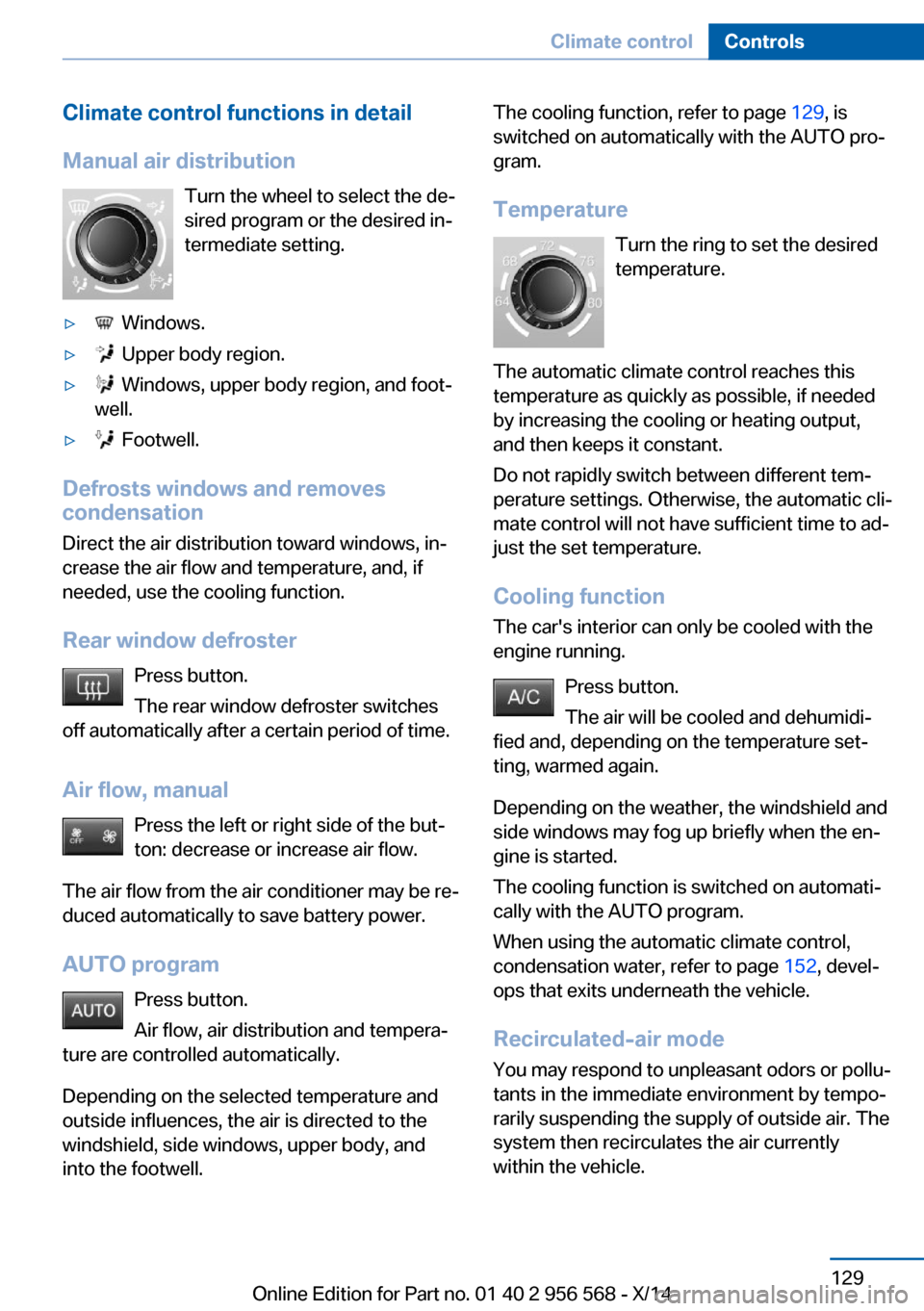 BMW 2 SERIES 2014 F22 Owners Manual Climate control functions in detail
Manual air distribution Turn the wheel to select the de‐
sired program or the desired in‐
termediate setting.▷  Windows.▷  Upper body region.▷  Windows, u
