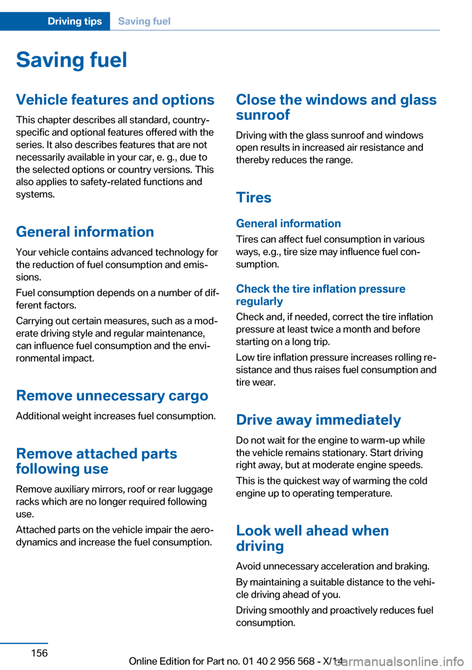 BMW 2 SERIES 2014 F22 Owners Manual Saving fuelVehicle features and optionsThis chapter describes all standard, country-
specific and optional features offered with the
series. It also describes features that are not
necessarily availab BMW 2 SERIES 2014 F22 Owners Manual Saving fuelVehicle features and optionsThis chapter describes all standard, country-
specific and optional features offered with the
series. It also describes features that are not
necessarily availab