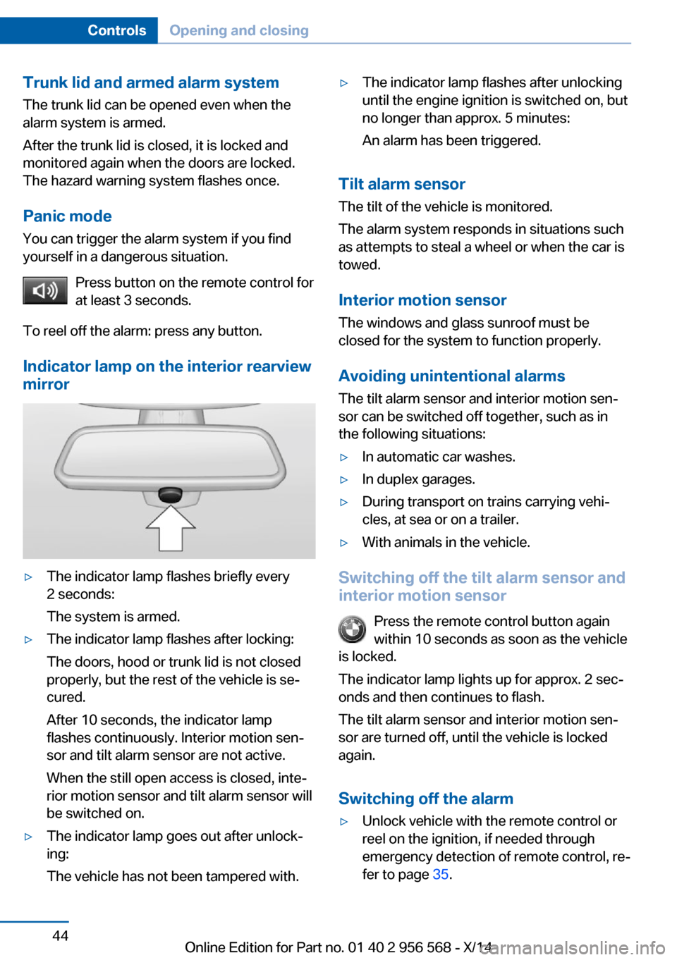 BMW 2 SERIES 2014 F22 Owners Manual Trunk lid and armed alarm systemThe trunk lid can be opened even when the
alarm system is armed.
After the trunk lid is closed, it is locked and
monitored again when the doors are locked.
The hazard w