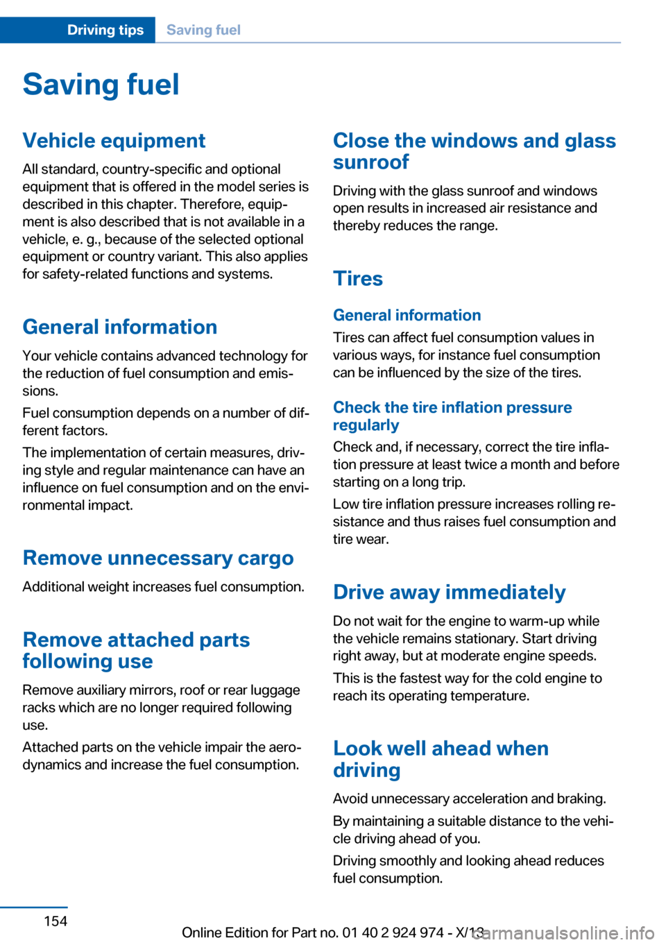 BMW M235I 2014 F22 Owners Manual Saving fuelVehicle equipmentAll standard, country-specific and optional
equipment that is offered in the model series is
described in this chapter. Therefore, equip‐
ment is also described that is n BMW M235I 2014 F22 Owners Manual Saving fuelVehicle equipmentAll standard, country-specific and optional
equipment that is offered in the model series is
described in this chapter. Therefore, equip‐
ment is also described that is n