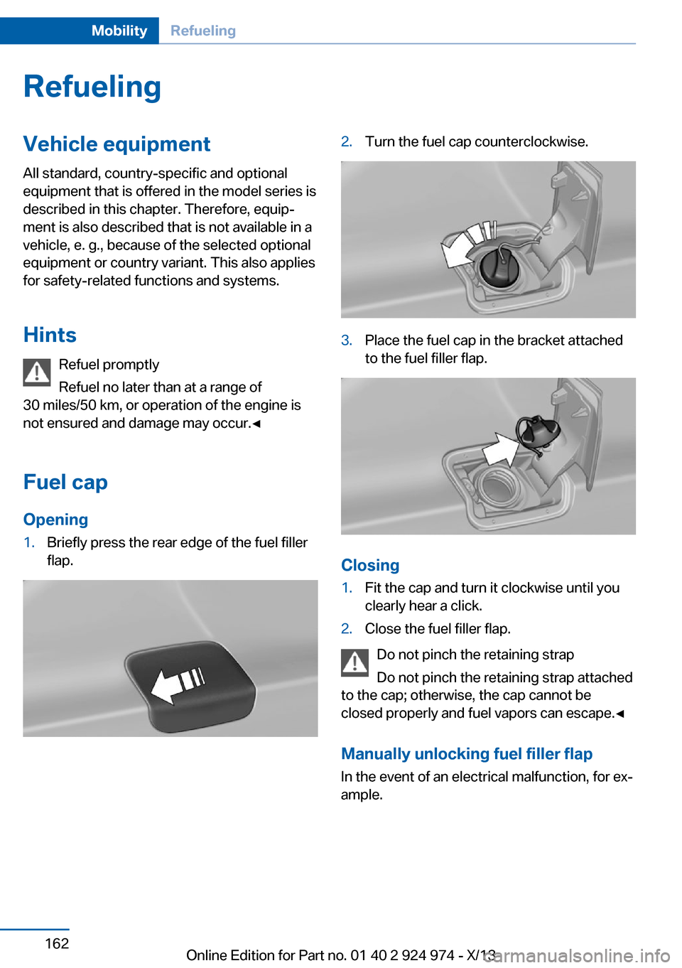 BMW M235I 2014 F22 Owners Manual RefuelingVehicle equipment
All standard, country-specific and optional
equipment that is offered in the model series is
described in this chapter. Therefore, equip‐
ment is also described that is no