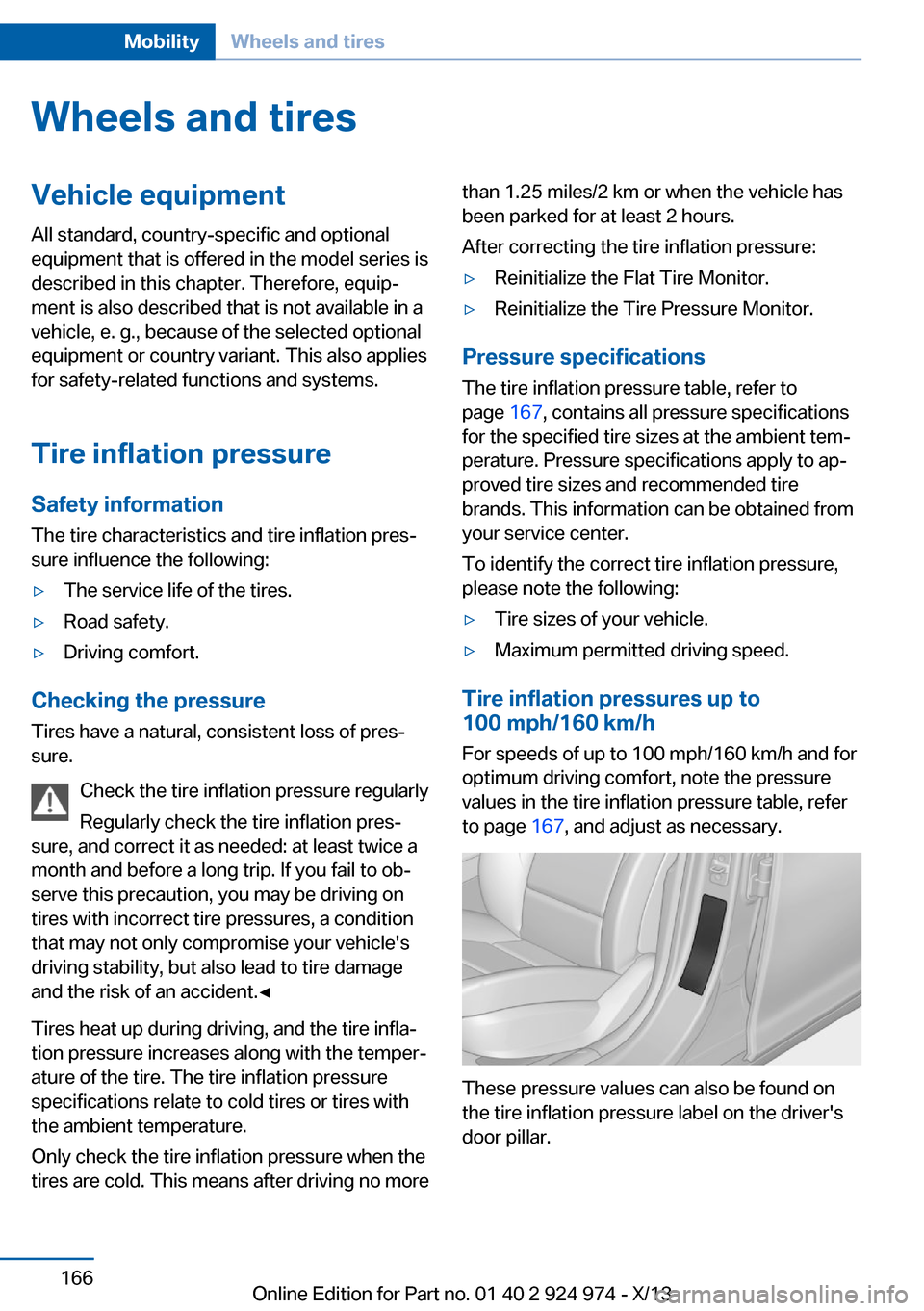 BMW M235I 2014 F22 Owners Manual Wheels and tiresVehicle equipment
All standard, country-specific and optional
equipment that is offered in the model series is
described in this chapter. Therefore, equip‐
ment is also described tha BMW M235I 2014 F22 Owners Manual Wheels and tiresVehicle equipment
All standard, country-specific and optional
equipment that is offered in the model series is
described in this chapter. Therefore, equip‐
ment is also described tha