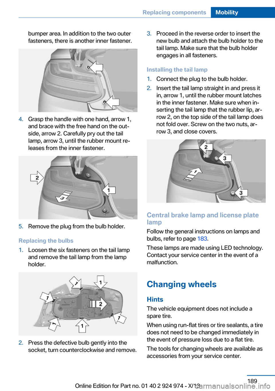 BMW M235I 2014 F22 User Guide bumper area. In addition to the two outer
fasteners, there is another inner fastener.4.Grasp the handle with one hand, arrow 1,
and brace with the free hand on the out‐
side, arrow 2. Carefully pry 