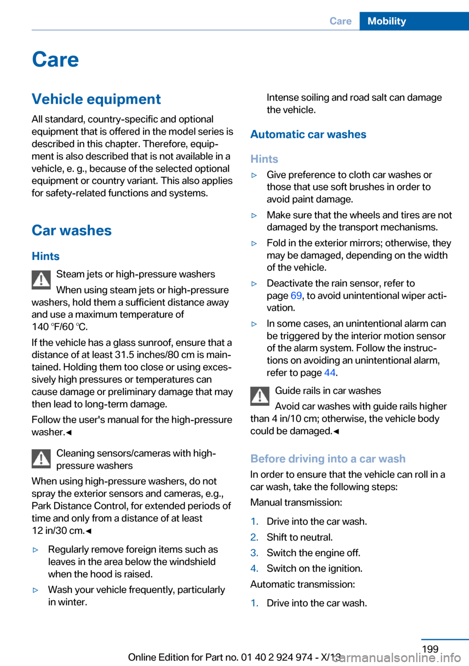 BMW M235I 2014 F22 Owners Manual CareVehicle equipmentAll standard, country-specific and optional
equipment that is offered in the model series is
described in this chapter. Therefore, equip‐
ment is also described that is not avai