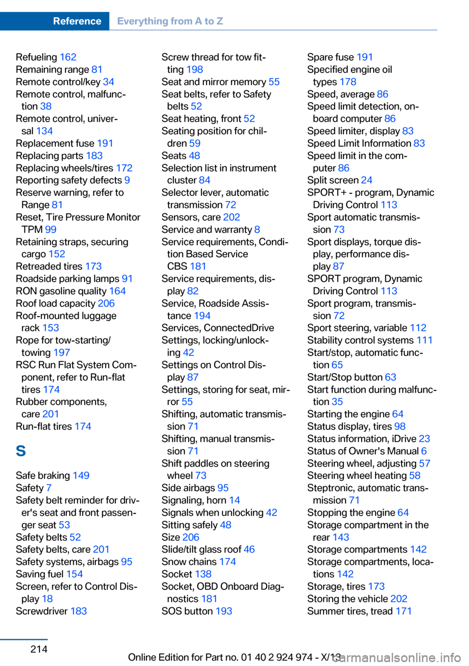 BMW M235I 2014 F22 Owners Manual Refueling 162 
Remaining range  81 
Remote control/key  34 
Remote control, malfunc‐ tion  38 
Remote control, univer‐ sal  134  
Replacement fuse  191 
Replacing parts  183 
Replacing wheels/tire