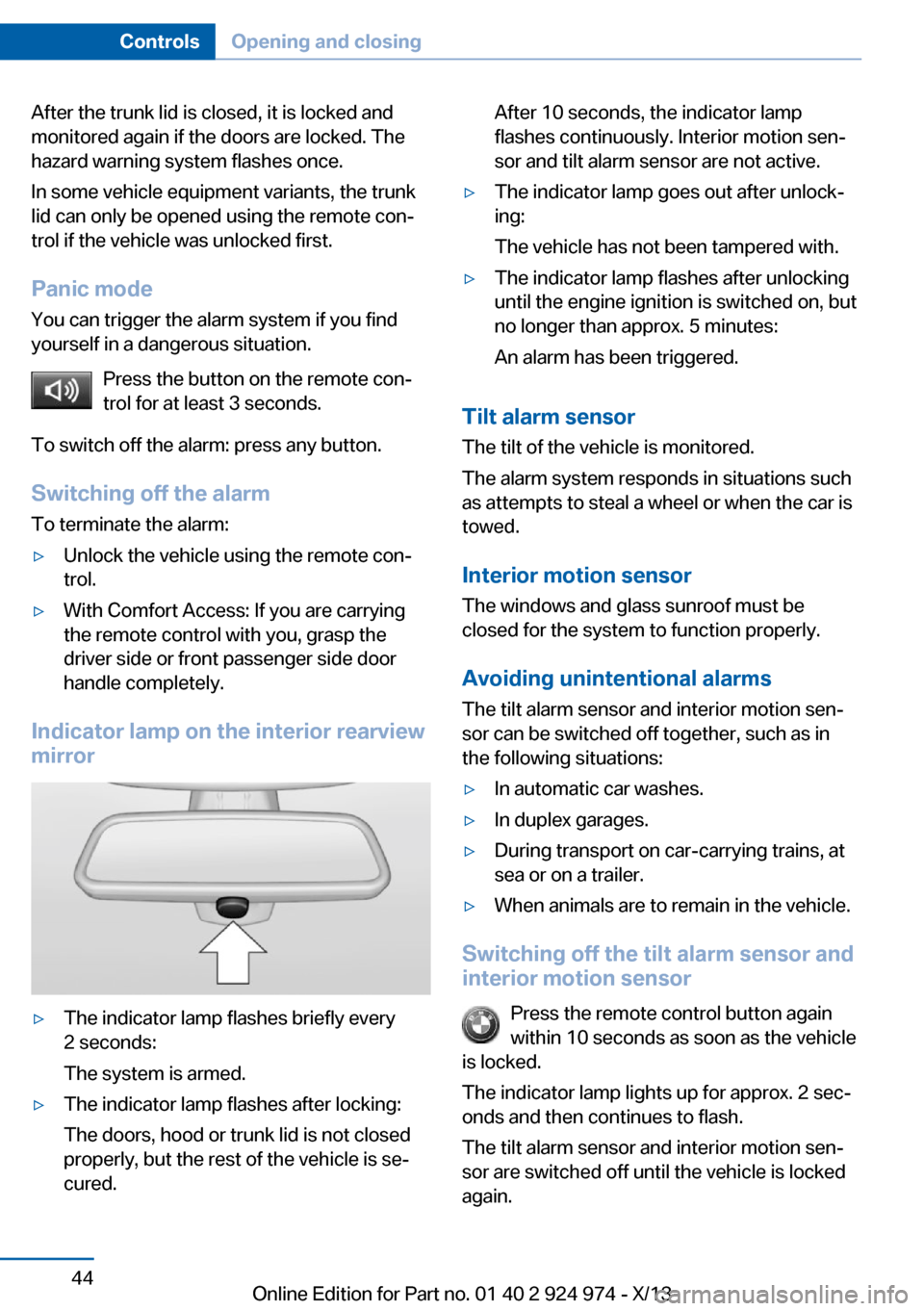 BMW M235I 2014 F22 Owners Manual After the trunk lid is closed, it is locked and
monitored again if the doors are locked. The
hazard warning system flashes once.
In some vehicle equipment variants, the trunk
lid can only be opened us BMW M235I 2014 F22 Owners Manual After the trunk lid is closed, it is locked and
monitored again if the doors are locked. The
hazard warning system flashes once.
In some vehicle equipment variants, the trunk
lid can only be opened us