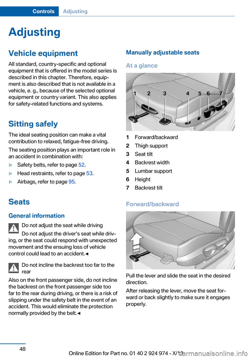 BMW M235I 2014 F22 Service Manual AdjustingVehicle equipment
All standard, country-specific and optional
equipment that is offered in the model series is
described in this chapter. Therefore, equip‐
ment is also described that is no