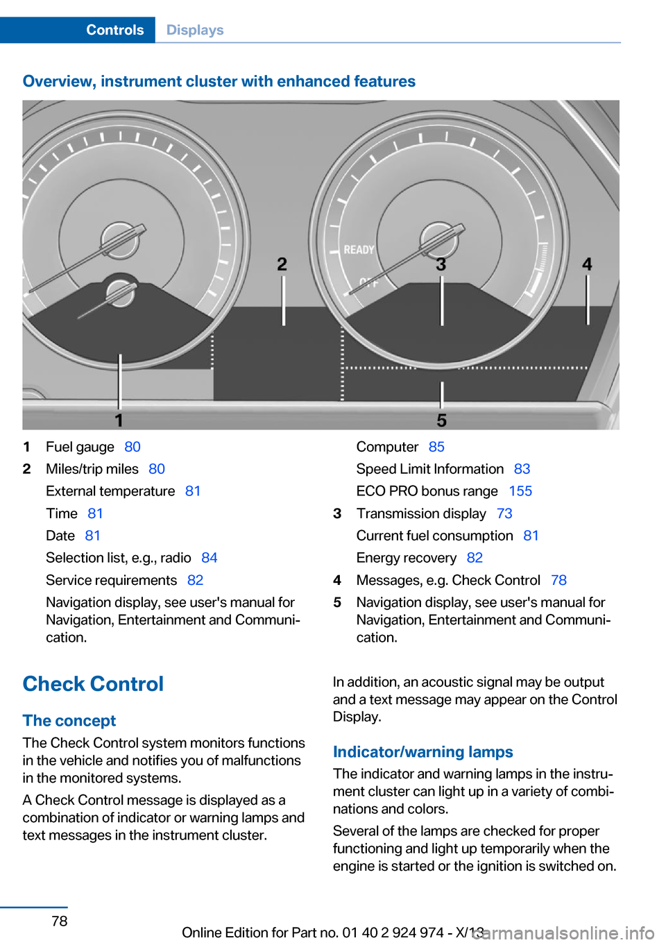 BMW M235I 2014 F22 User Guide Overview, instrument cluster with enhanced features1Fuel gauge  802Miles/trip miles   80
External temperature   81
Time   81
Date   81
Selection list, e.g., radio   84
Service 