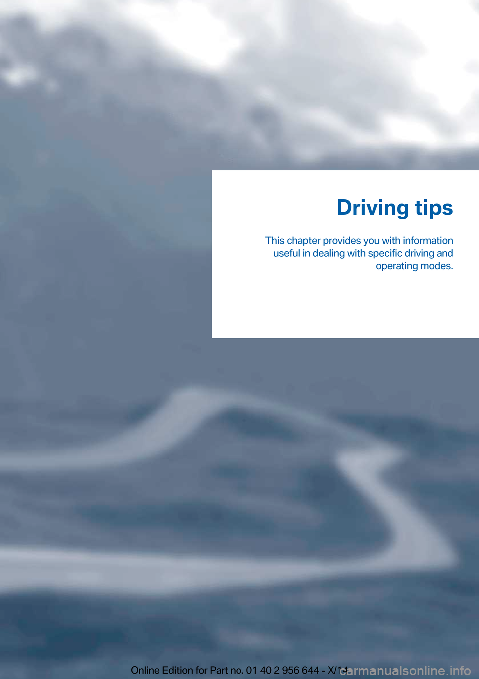 BMW X3 2014 F25 Owners Manual Driving tips
This chapter provides you with information useful in dealing with specific driving and operating modes.Online Edition for Part no. 01 40 2 956 644 - X/14 BMW X3 2014 F25 Owners Manual Driving tips
This chapter provides you with information useful in dealing with specific driving and operating modes.Online Edition for Part no. 01 40 2 956 644 - X/14