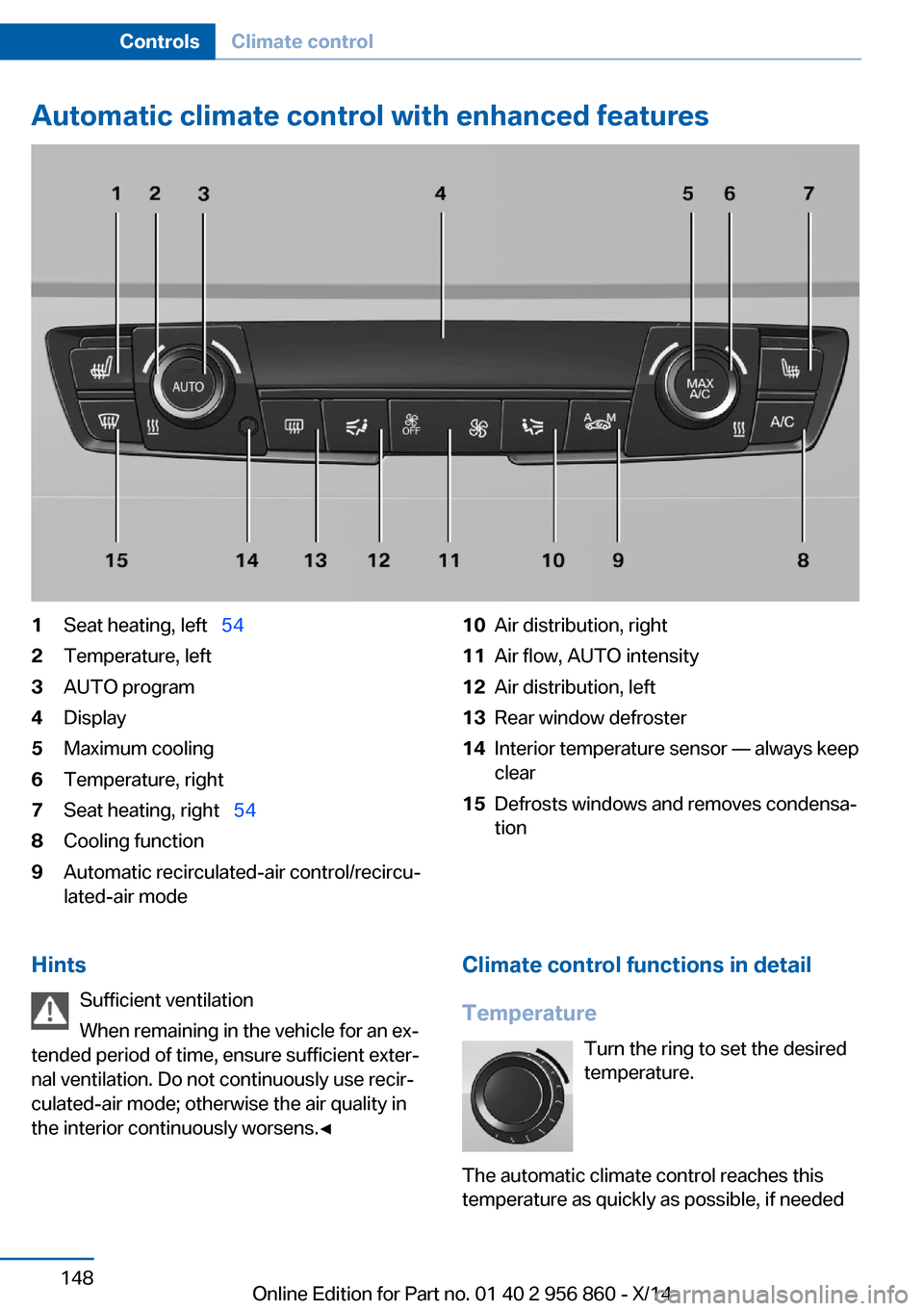 BMW 4 SERIES CONVERTIBLE 2014 F33 User Guide Automatic climate control with enhanced features1Seat heating, left  542Temperature, left3AUTO program4Display5Maximum cooling6Temperature, right7Seat heating, right   548Cooling function9Auto