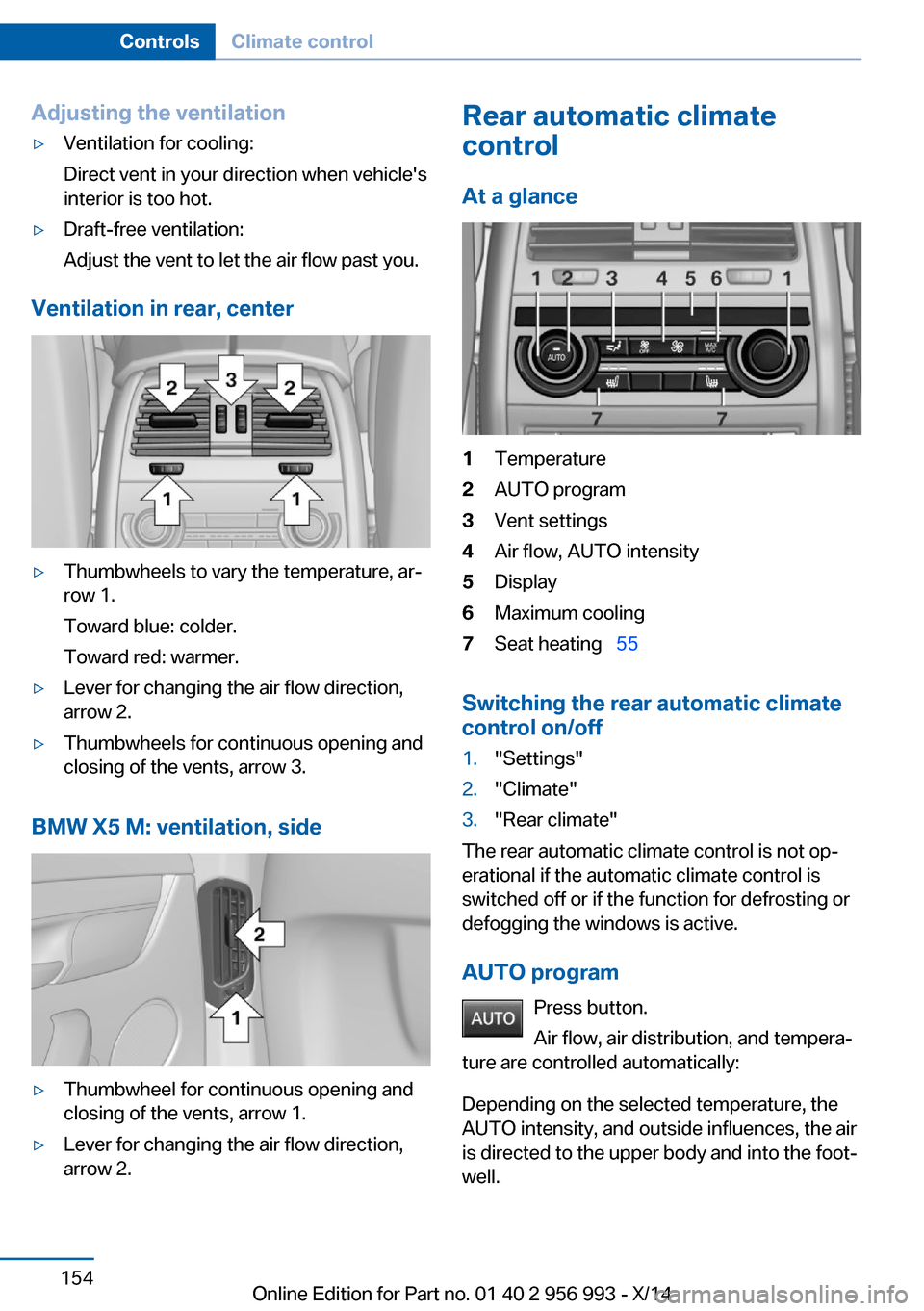 BMW X6M 2014 F86 Owners Manual Adjusting the ventilation▷Ventilation for cooling:
Direct vent in your direction when vehicles
interior is too hot.▷Draft-free ventilation:
Adjust the vent to let the air flow past you.
Ventilati BMW X6M 2014 F86 Owners Manual Adjusting the ventilation▷Ventilation for cooling:
Direct vent in your direction when vehicles
interior is too hot.▷Draft-free ventilation:
Adjust the vent to let the air flow past you.
Ventilati