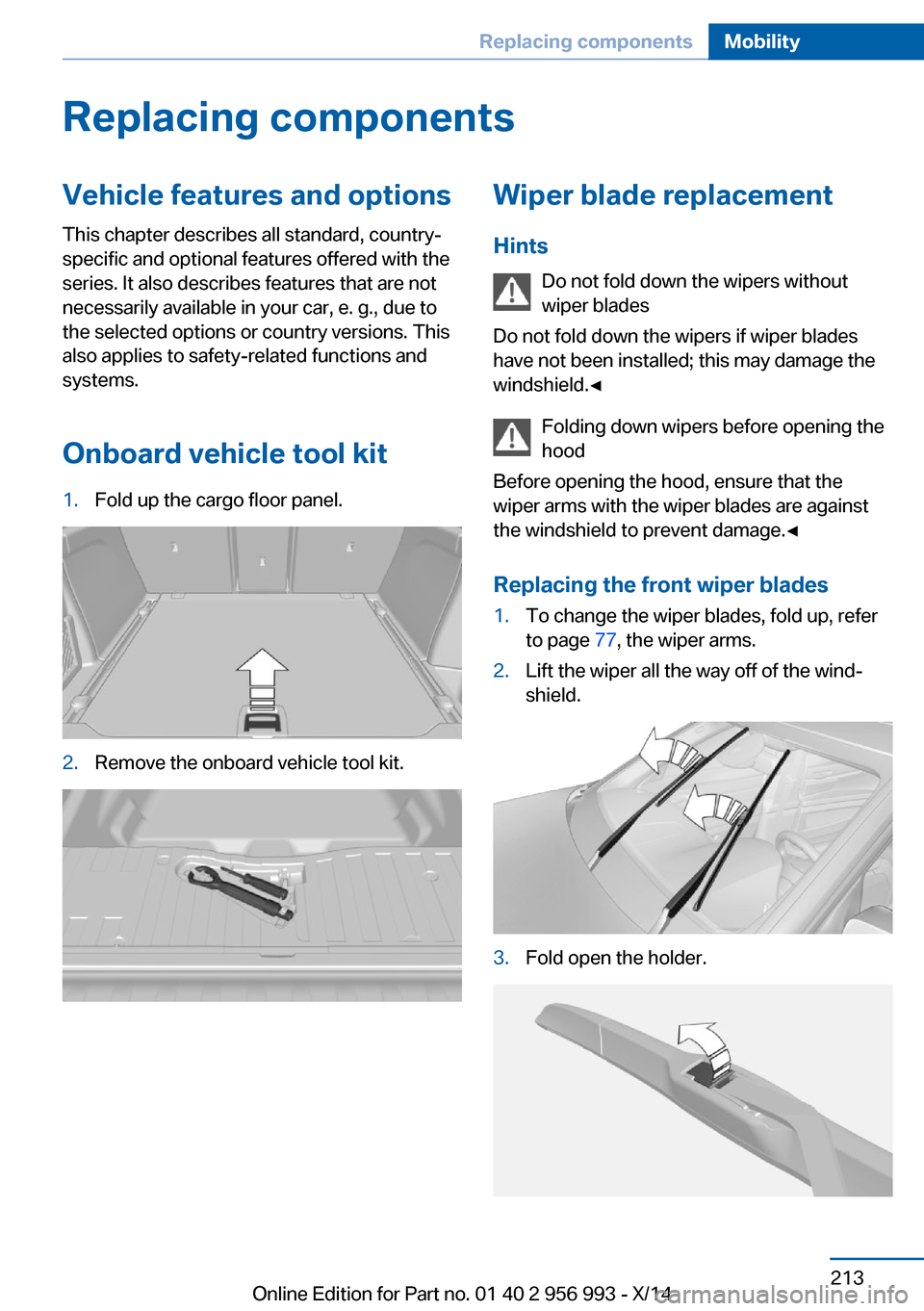 BMW X5M 2014 F85 Owners Manual Replacing componentsVehicle features and optionsThis chapter describes all standard, country-
specific and optional features offered with the
series. It also describes features that are not
necessaril BMW X5M 2014 F85 Owners Manual Replacing componentsVehicle features and optionsThis chapter describes all standard, country-
specific and optional features offered with the
series. It also describes features that are not
necessaril
