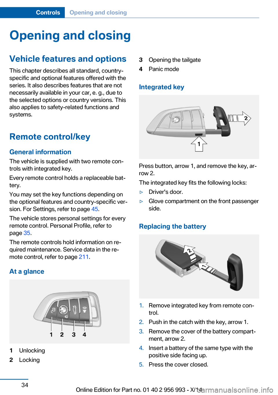 BMW X6M 2014 F86 Owners Guide Opening and closingVehicle features and options
This chapter describes all standard, country-
specific and optional features offered with the
series. It also describes features that are not
necessaril BMW X6M 2014 F86 Owners Guide Opening and closingVehicle features and options
This chapter describes all standard, country-
specific and optional features offered with the
series. It also describes features that are not
necessaril