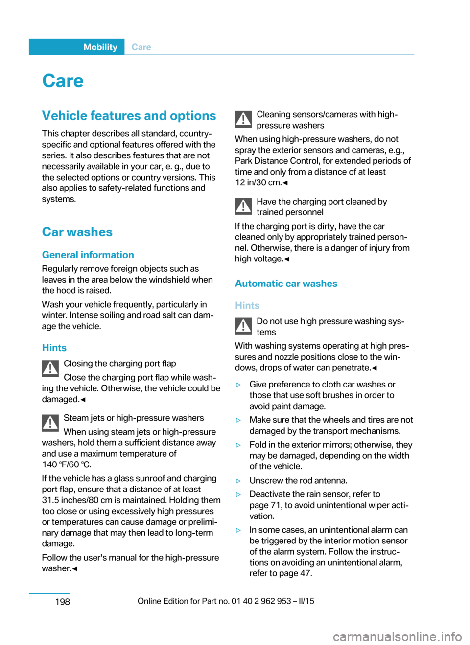 BMW I3 2014 I01 Owners Manual CareVehicle features and optionsThis chapter describes all standard, country-
specific and optional features offered with the
series. It also describes features that are not
necessarily available in y BMW I3 2014 I01 Owners Manual CareVehicle features and optionsThis chapter describes all standard, country-
specific and optional features offered with the
series. It also describes features that are not
necessarily available in y