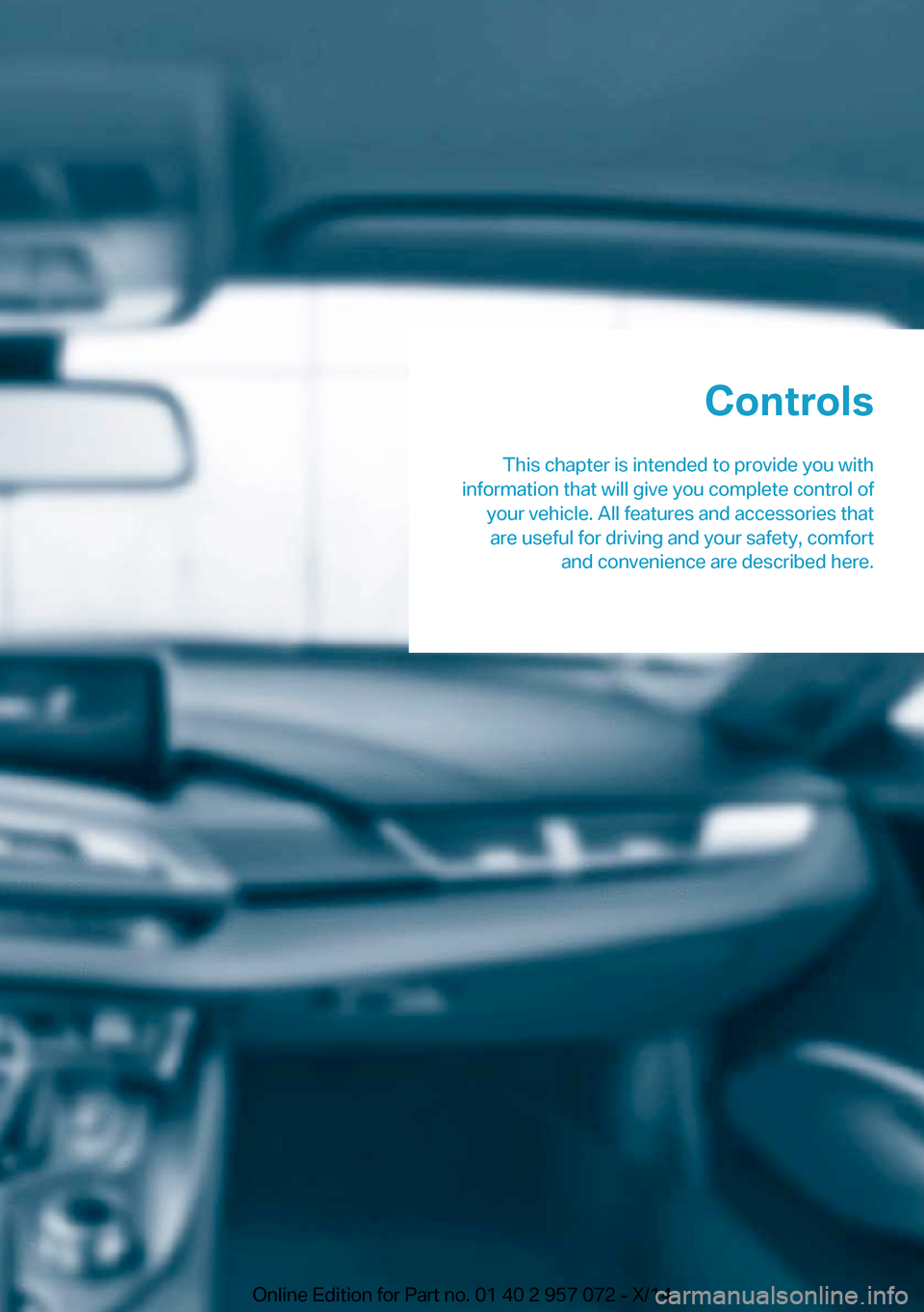 BMW I8 2014 I12 Workshop Manual Controls
This chapter is intended to provide you with
information that will give you complete control of your vehicle. All features and accessories thatare useful for driving and your safety, comfort BMW I8 2014 I12 Workshop Manual Controls
This chapter is intended to provide you with
information that will give you complete control of your vehicle. All features and accessories thatare useful for driving and your safety, comfort