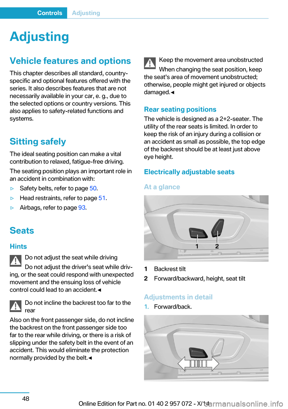 BMW I8 2014 I12 Repair Manual AdjustingVehicle features and options
This chapter describes all standard, country-
specific and optional features offered with the
series. It also describes features that are not
necessarily availabl BMW I8 2014 I12 Repair Manual AdjustingVehicle features and options
This chapter describes all standard, country-
specific and optional features offered with the
series. It also describes features that are not
necessarily availabl