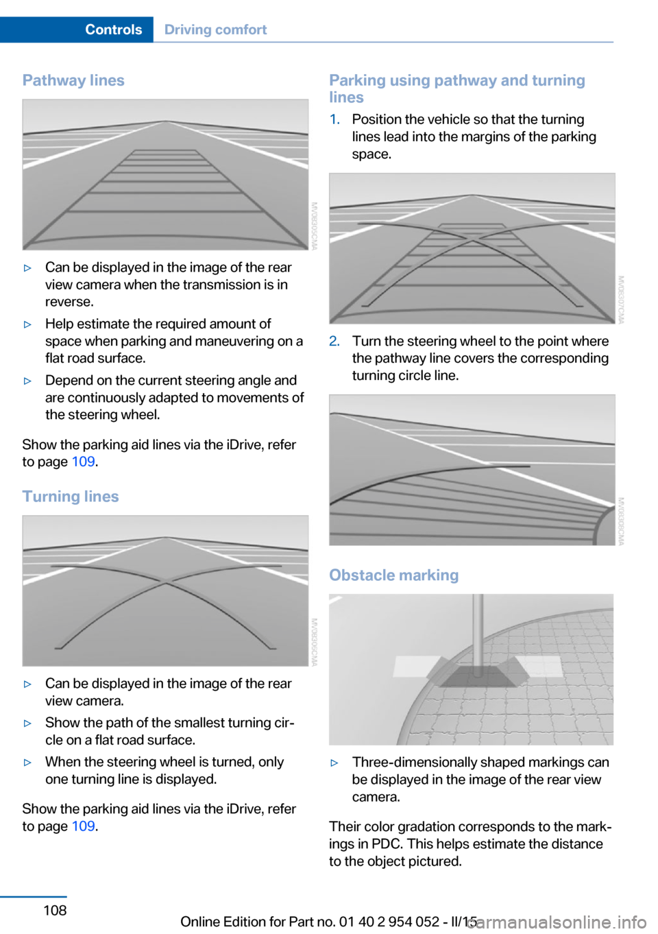 BMW X1 2015 E84 Owners Manual Pathway lines▷Can be displayed in the image of the rear
view camera when the transmission is in
reverse.▷Help estimate the required amount of
space when parking and maneuvering on a
flat road surf BMW X1 2015 E84 Owners Manual Pathway lines▷Can be displayed in the image of the rear
view camera when the transmission is in
reverse.▷Help estimate the required amount of
space when parking and maneuvering on a
flat road surf