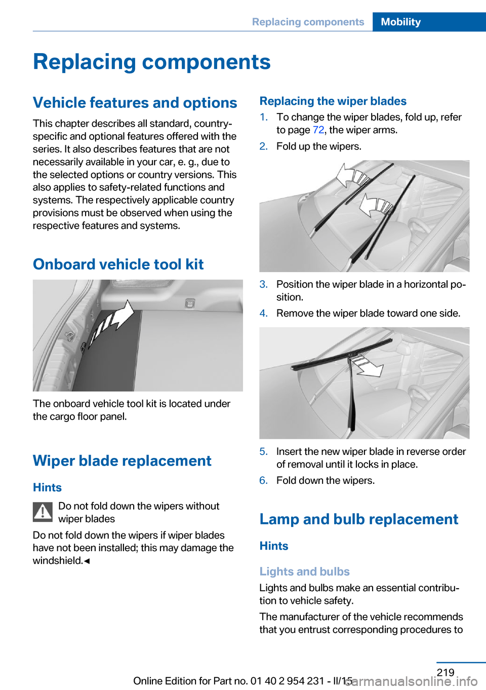 BMW 6 SERIES GRAN COUPE 2015 F06 Owners Manual Replacing componentsVehicle features and optionsThis chapter describes all standard, country-
specific and optional features offered with the
series. It also describes features that are not
necessaril BMW 6 SERIES GRAN COUPE 2015 F06 Owners Manual Replacing componentsVehicle features and optionsThis chapter describes all standard, country-
specific and optional features offered with the
series. It also describes features that are not
necessaril