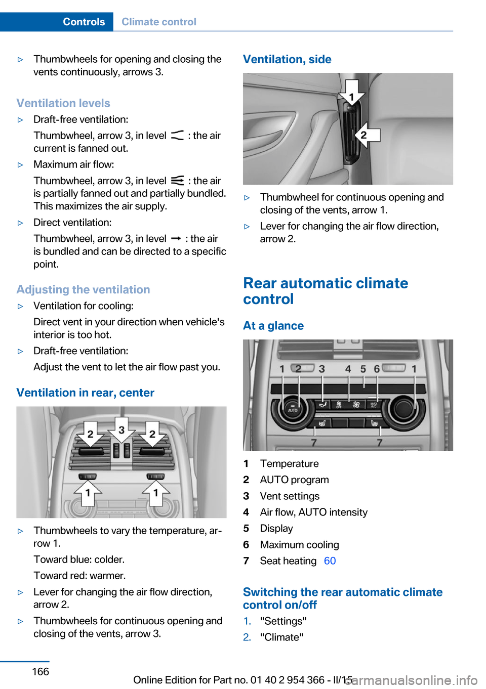 BMW ACTIVE HYBRID 5 2015 F10H Owners Manual ▷Thumbwheels for opening and closing the
vents continuously, arrows 3.
Ventilation levels
▷Draft-free ventilation:
Thumbwheel, arrow 3, in level  
  : the air
current is fanned out.
▷Maximum air