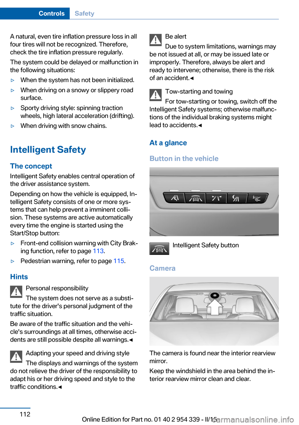 BMW M5 2015 F10M Owners Manual A natural, even tire inflation pressure loss in all
four tires will not be recognized. Therefore,
check the tire inflation pressure regularly.
The system could be delayed or malfunction in
the followi BMW M5 2015 F10M Owners Manual A natural, even tire inflation pressure loss in all
four tires will not be recognized. Therefore,
check the tire inflation pressure regularly.
The system could be delayed or malfunction in
the followi