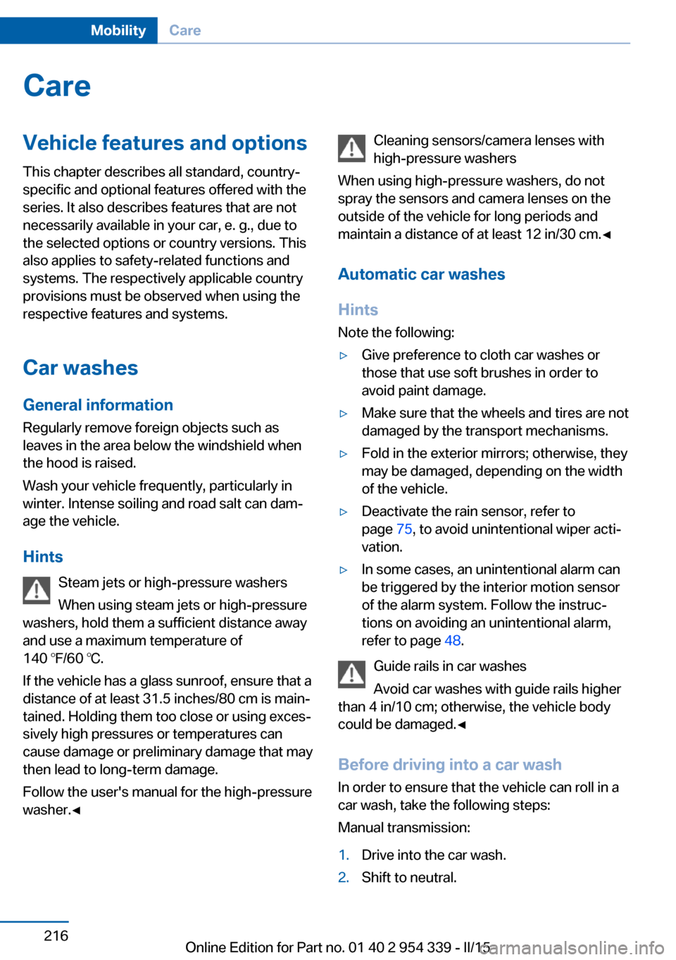 BMW M5 2015 F10M Owners Manual CareVehicle features and optionsThis chapter describes all standard, country-
specific and optional features offered with the
series. It also describes features that are not
necessarily available in y