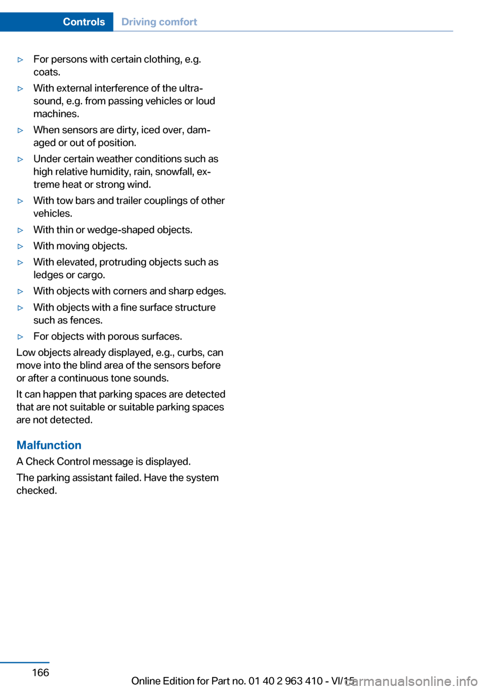 BMW X5 2015 F15 Owners Manual ▷For persons with certain clothing, e.g.
coats.▷With external interference of the ultra‐
sound, e.g. from passing vehicles or loud
machines.▷When sensors are dirty, iced over, dam‐
aged or o BMW X5 2015 F15 Owners Manual ▷For persons with certain clothing, e.g.
coats.▷With external interference of the ultra‐
sound, e.g. from passing vehicles or loud
machines.▷When sensors are dirty, iced over, dam‐
aged or o
